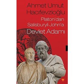 Platon'dan Salisburyli John'a Devlet Adamı - Ahmet Umut Hacifevzioğlu