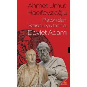 Platon'dan Salisburyli John'a Devlet Adamı - Ahmet Umut Hacifevzioğlu