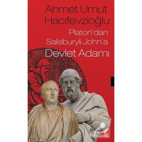 Platon'dan Salisburyli John'a Devlet Adamı - Ahmet Umut Hacifevzioğlu