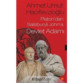 Platon'dan Salisburyli John'a Devlet Adamı - Ahmet Umut Hacifevzioğlu