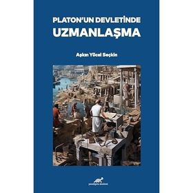 Platon'un Devletinde Uzmanlaşma Aşkın Yücel Seçkin