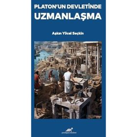 Platon'un Devletinde Uzmanlaşma Aşkın Yücel Seçkin