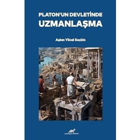 Platon'un Devletinde Uzmanlaşma Aşkın Yücel Seçkin