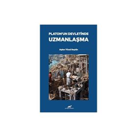 Platon'un Devletinde Uzmanlaşma Aşkın Yücel Seçkin