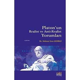 Platonun Realist ve Anti Realist Yorumları - Mehmet Eren Gedikli