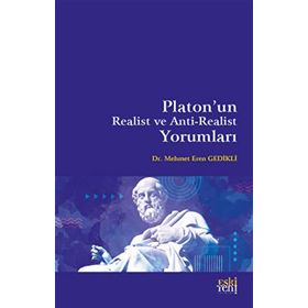 Platonun Realist ve Anti Realist Yorumları - Mehmet Eren Gedikli