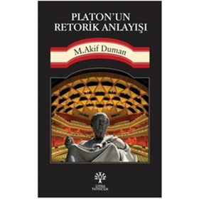 Platon’un Retorik Anlayışı - Mehmet Akif Duman