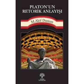 Platon’un Retorik Anlayışı - Mehmet Akif Duman