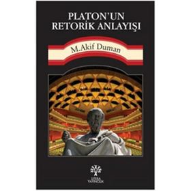 Platon’un Retorik Anlayışı - Mehmet Akif Duman