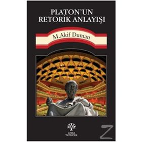 Platon’un Retorik Anlayışı - Mehmet Akif Duman