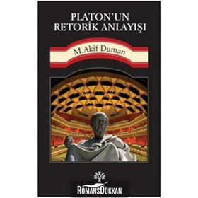 Platon’un Retorik Anlayışı - Mehmet Akif Duman