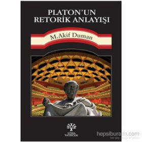 Platon’un Retorik Anlayışı - Mehmet Akif Duman