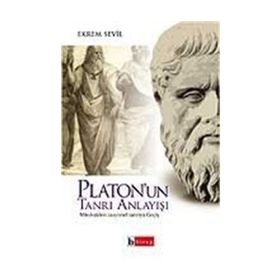 PLATON´UN TANRI ANLAYIŞI MITOLOJIDEN RASYONEL TANRIYA GEÇİŞ - EKREM SEVIL