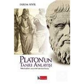 PLATON´UN TANRI ANLAYIŞI MITOLOJIDEN RASYONEL TANRIYA GEÇİŞ - EKREM SEVIL