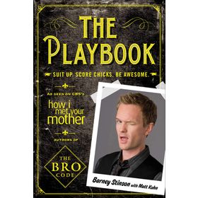 Playbook : Suit Up. Score Chicks. Be Awesome - Barney Stinson