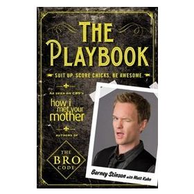 Playbook : Suit Up. Score Chicks. Be Awesome - Barney Stinson