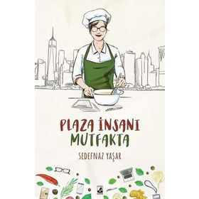 Plaza İnsanı Mutfakta - Sedefnaz Yaşar