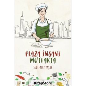 Plaza İnsanı Mutfakta - Sedefnaz Yaşar