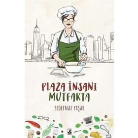 Plaza İnsanı Mutfakta - Sedefnaz Yaşar