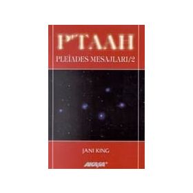 PLEIADES MESAJLARI 2: P'TAAH - JANI KING
