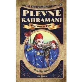 PLEVNE KAHRAMANI - GAZI OSMAN PAŞA - İBRAHIM ÜNSAL