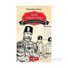 PLEVNE KAHRAMANI - GAZI OSMAN PAŞA - İBRAHIM ÜNSAL
