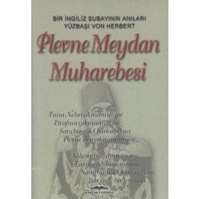 PLEVNE MEYDAN MUHAREBESI BIR İNGİLİZ SUBAYININ ANILARI - VON HERBERT