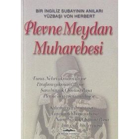 PLEVNE MEYDAN MUHAREBESI BIR İNGİLİZ SUBAYININ ANILARI - VON HERBERT