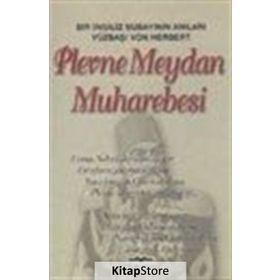 PLEVNE MEYDAN MUHAREBESI BIR İNGİLİZ SUBAYININ ANILARI - VON HERBERT