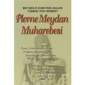 PLEVNE MEYDAN MUHAREBESI BIR İNGİLİZ SUBAYININ ANILARI - VON HERBERT