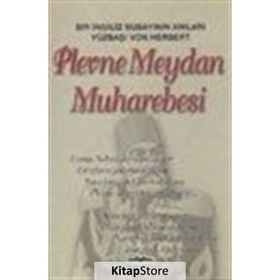 PLEVNE MEYDAN MUHAREBESI BIR İNGİLİZ SUBAYININ ANILARI - VON HERBERT