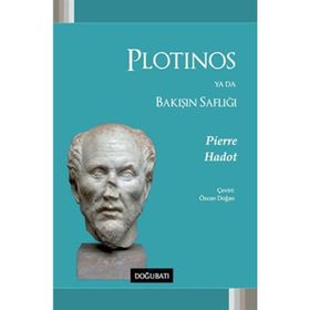Plotinos Ya Da Bakışın Saflığı - Pierre Hadot