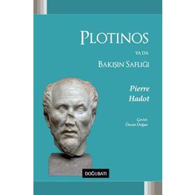 Plotinos Ya Da Bakışın Saflığı - Pierre Hadot
