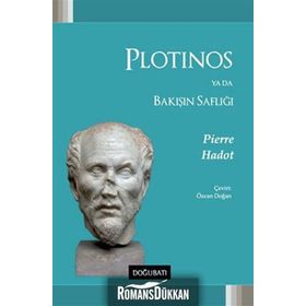Plotinos Ya Da Bakışın Saflığı - Pierre Hadot