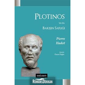 Plotinos Ya Da Bakışın Saflığı - Pierre Hadot