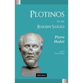 Plotinos Ya Da Bakışın Saflığı - Pierre Hadot