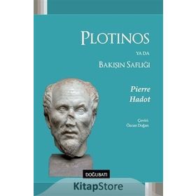 Plotinos Ya Da Bakışın Saflığı - Pierre Hadot