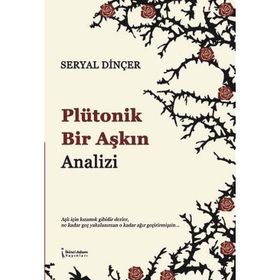Plütonik Bir Aşkın Analizi - Seryal Dinçer