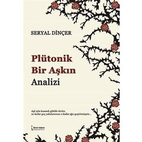 Plütonik Bir Aşkın Analizi - Seryal Dinçer