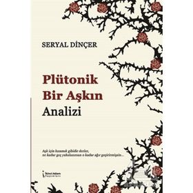 Plütonik Bir Aşkın Analizi - Seryal Dinçer