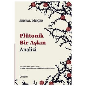 Plütonik Bir Aşkın Analizi - Seryal Dinçer