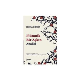 Plütonik Bir Aşkın Analizi - Seryal Dinçer