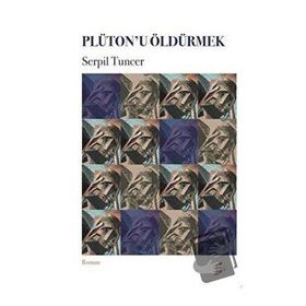 Plütonu Öldürmek - Serpil Tuncer