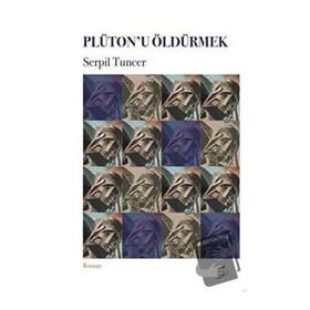 Plütonu Öldürmek - Serpil Tuncer