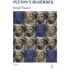 Plütonu Öldürmek - Serpil Tuncer