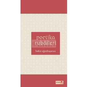 POETIKA RUBAILERI - BEKIR OĞUZBAŞARAN