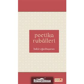 POETIKA RUBAILERI - BEKIR OĞUZBAŞARAN