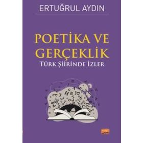 Poetika ve Gerçeklik - Türk Şiirinde İzler Nobel Bilimsel Eserler
