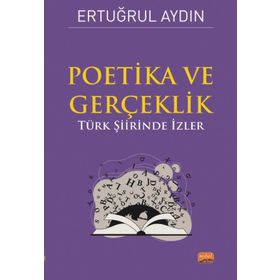 Poetika ve Gerçeklik - Türk Şiirinde İzler Nobel Bilimsel Eserler