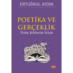 Poetika ve Gerçeklik - Türk Şiirinde İzler Nobel Bilimsel Eserler